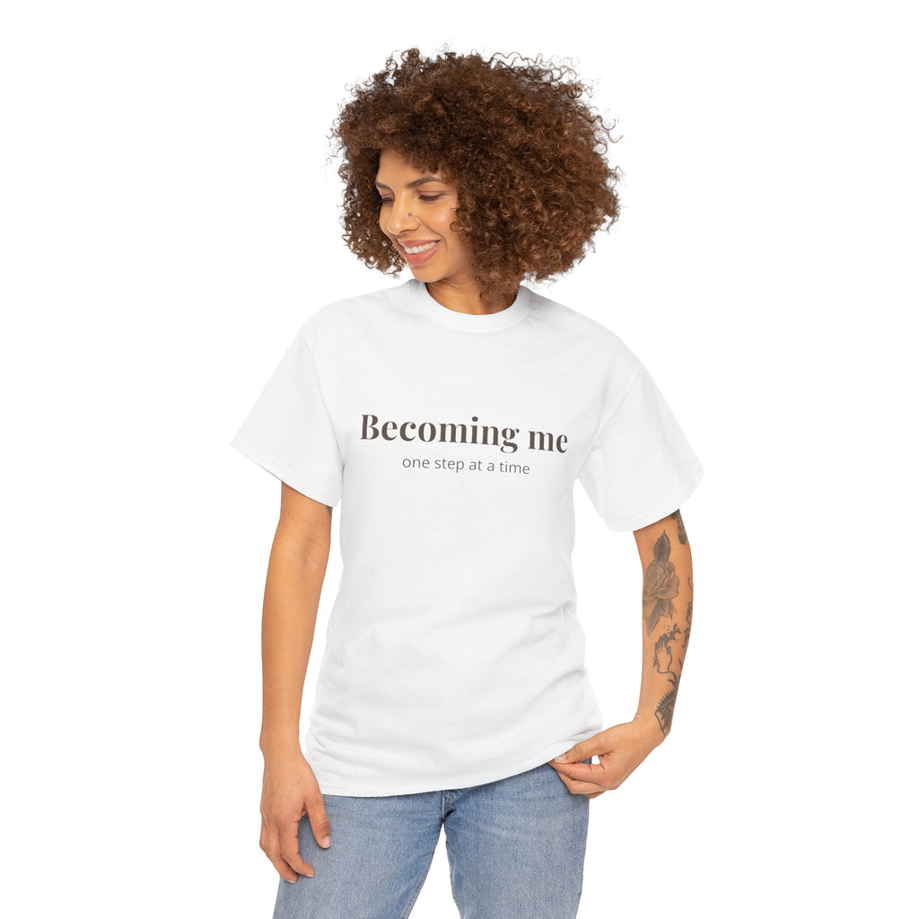 Becoming Me T‑Shirt — Inspirational Self Growth Tee, Minimalist Mental Health Shirt, Positive Affirmation Clothing