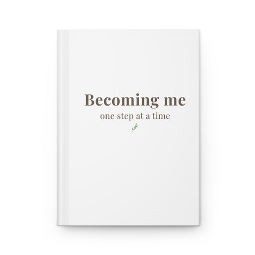 Becoming Me Hardcover Journal - Minimal Self Care Notebook, Motivational "One Step at a Time" Diary