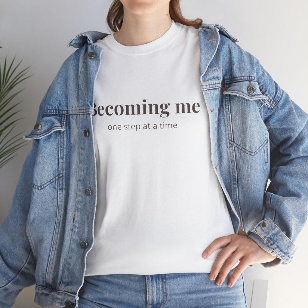 Becoming Me T‑Shirt — Inspirational Self Growth Tee, Minimalist Mental Health Shirt, Positive Affirmation Clothing