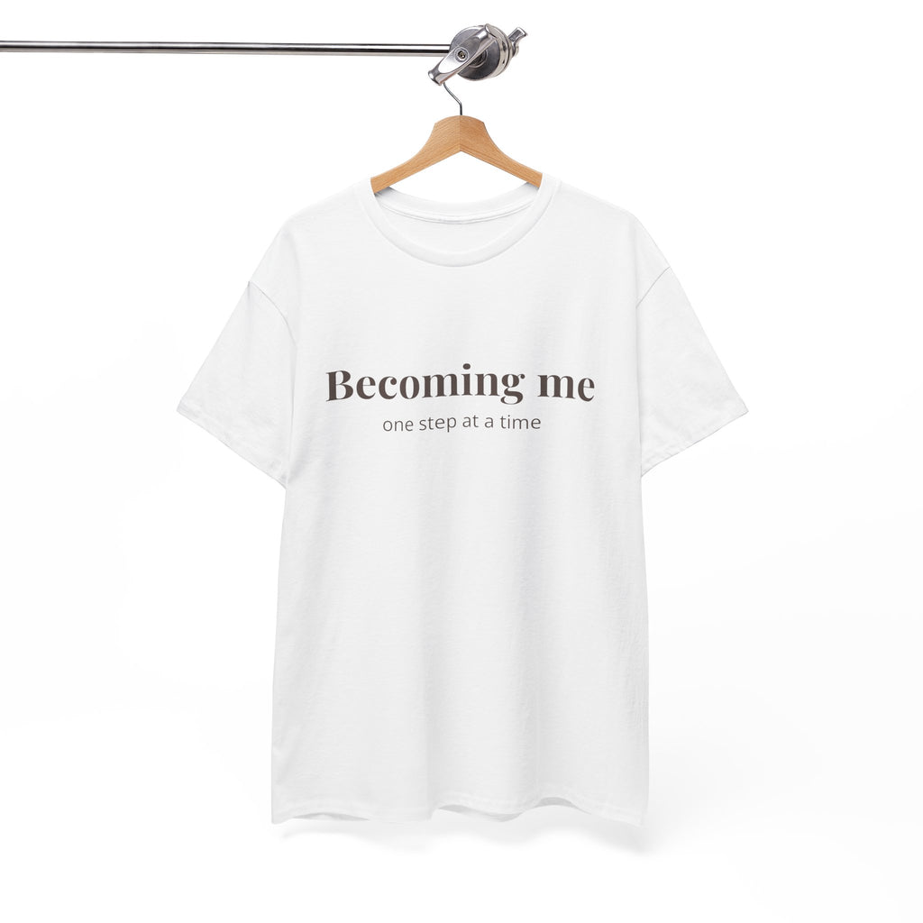 Becoming Me T‑Shirt — Inspirational Self Growth Tee, Minimalist Mental Health Shirt, Positive Affirmation Clothing