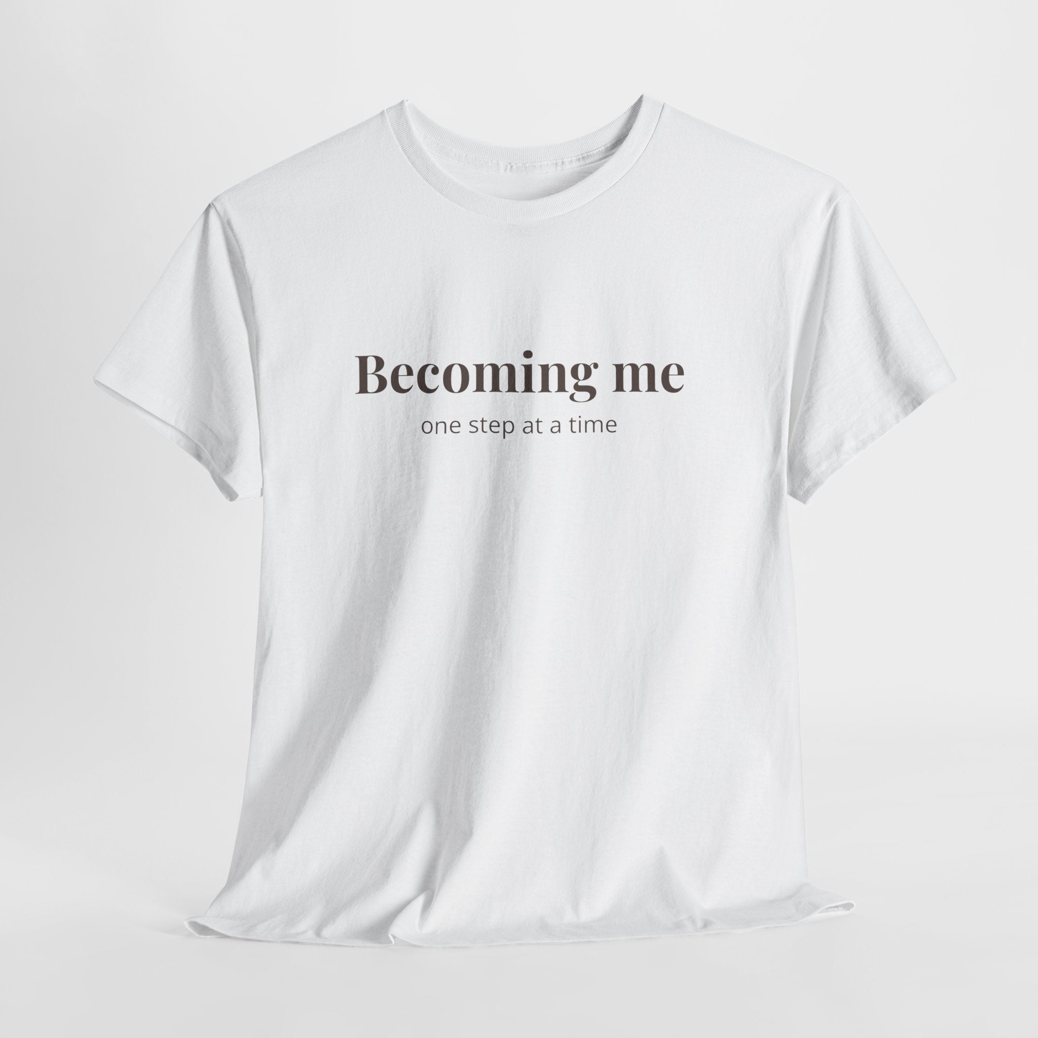 Becoming Me T‑Shirt — Inspirational Self Growth Tee, Minimalist Mental Health Shirt, Positive Affirmation Clothing