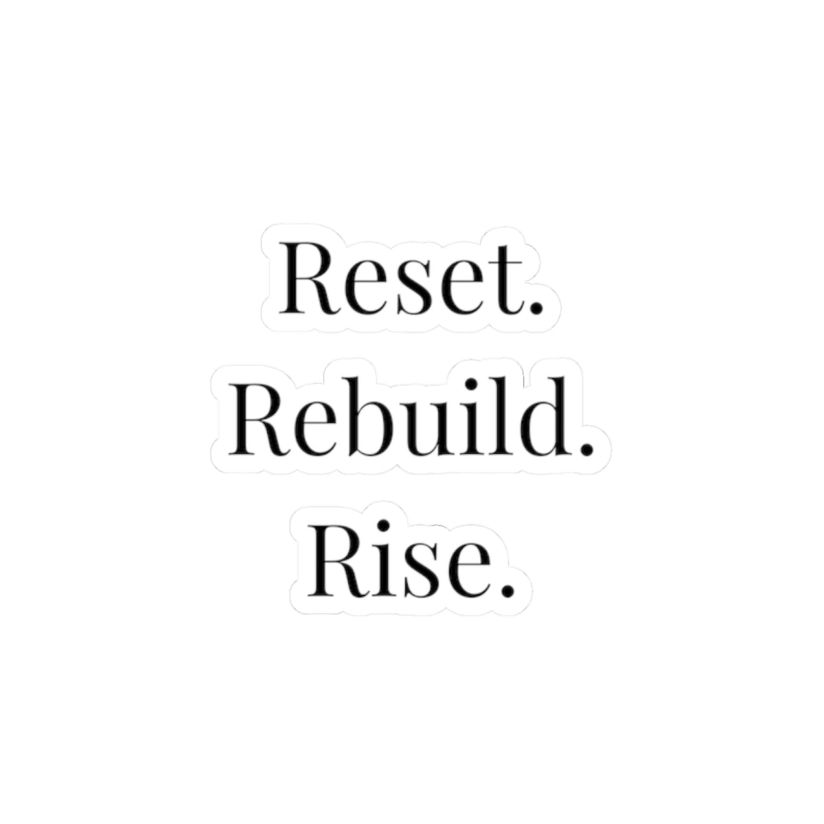 Reset. Rebuild. Refocus. Kiss-Cut Sticker